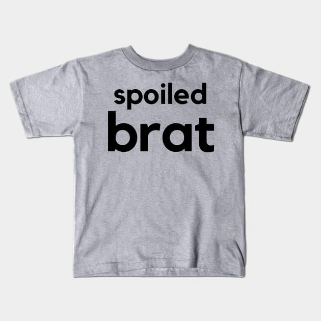 Spoiled Brat- a word design Kids T-Shirt by C-Dogg